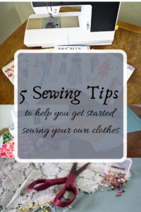 5 sewing tips to help you sew your own clothes